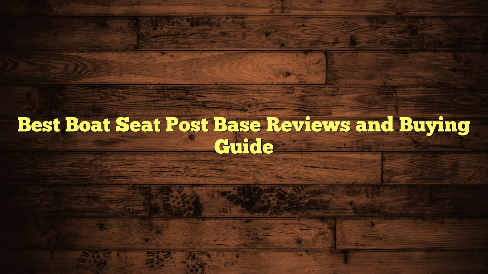 Best Boat Seat Post Base Reviews and Buying Guide