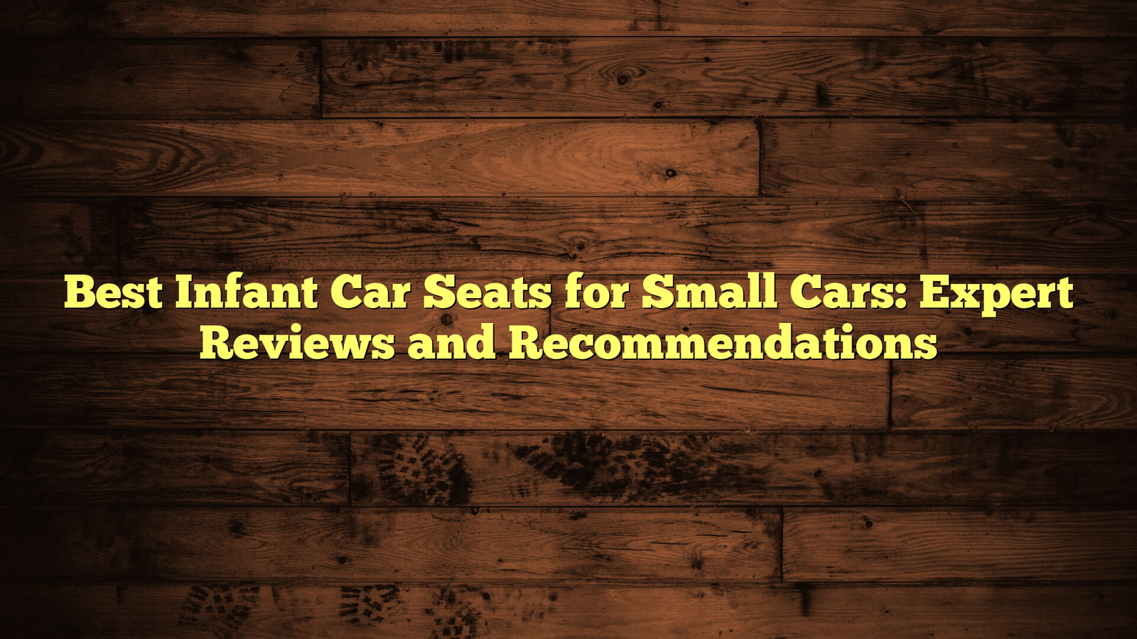 Best Infant Car Seats for Small Cars: Expert Reviews and Recommendations