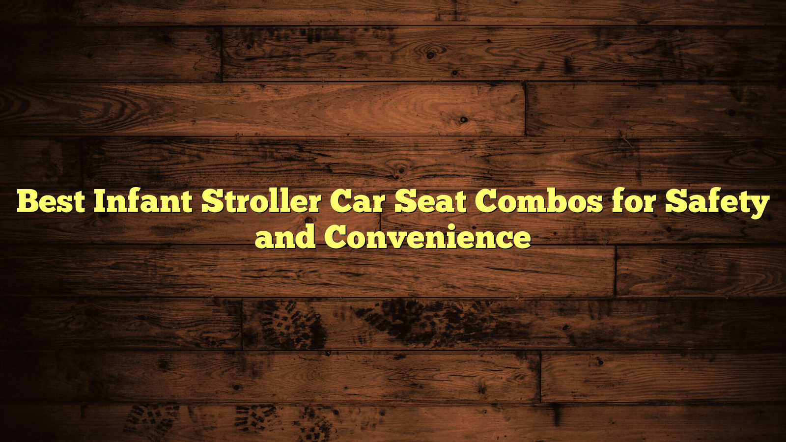 Best Infant Stroller Car Seat Combos for Safety and Convenience
