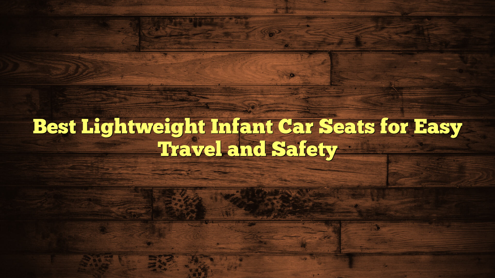 Best Lightweight Infant Car Seats for Easy Travel and Safety