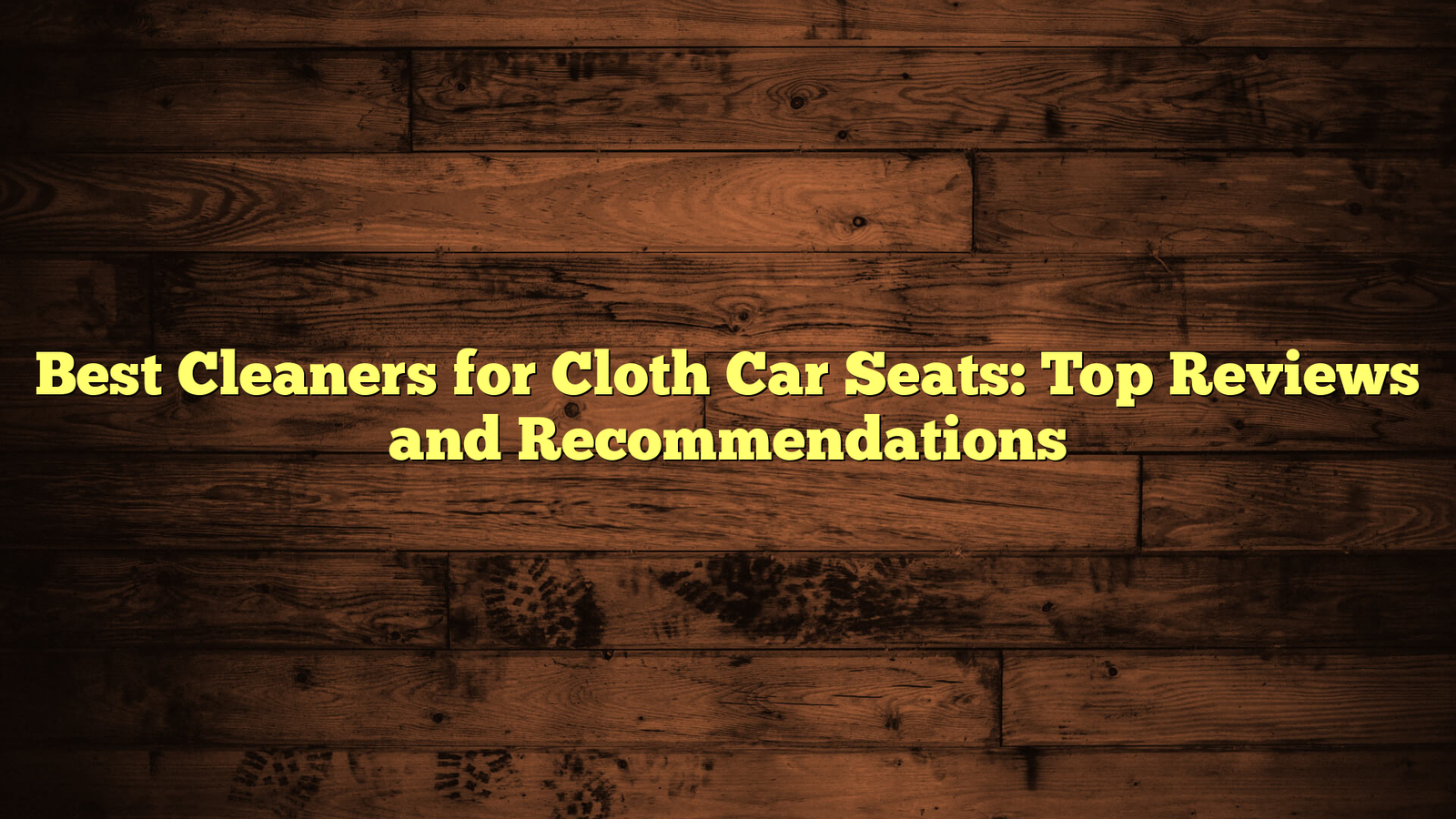 Best Cleaners for Cloth Car Seats: Top Reviews and Recommendations