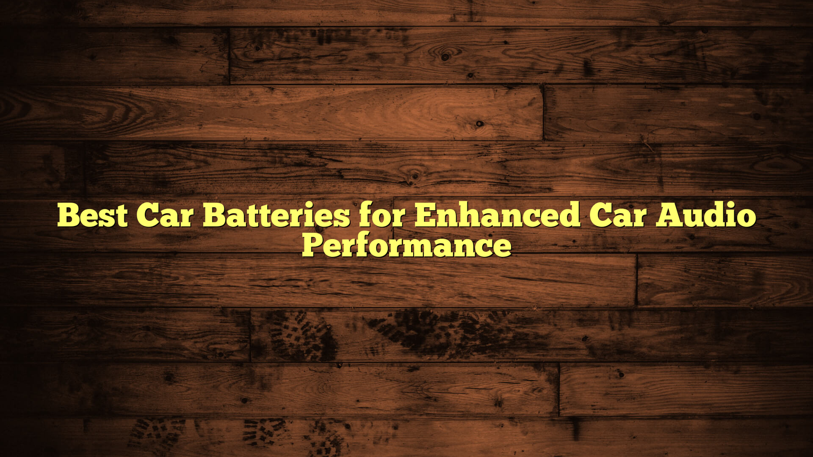 Best Car Batteries for Enhanced Car Audio Performance