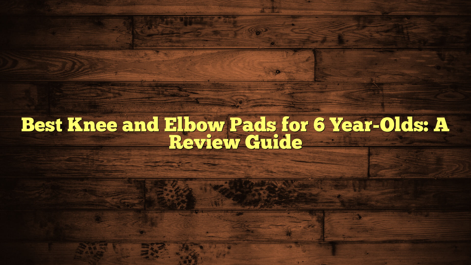 Best Knee and Elbow Pads for 6 Year-Olds: A Review Guide