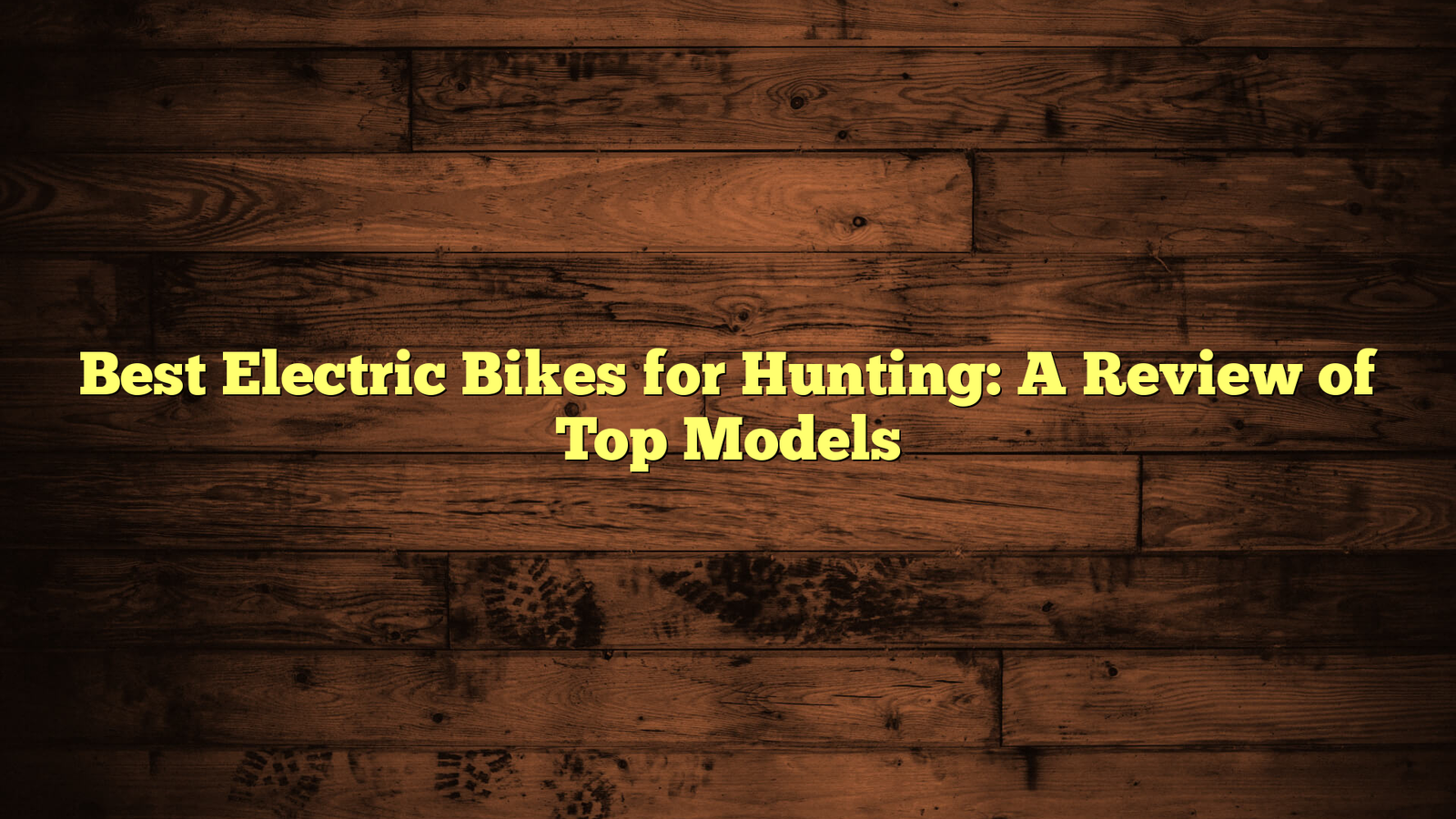Best Electric Bikes for Hunting: A Review of Top Models