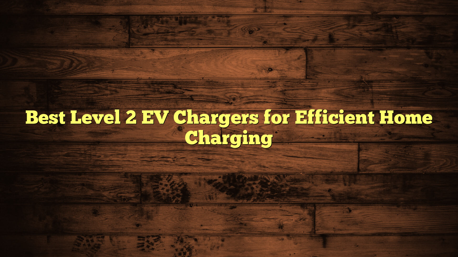 Best Level 2 EV Chargers for Efficient Home Charging