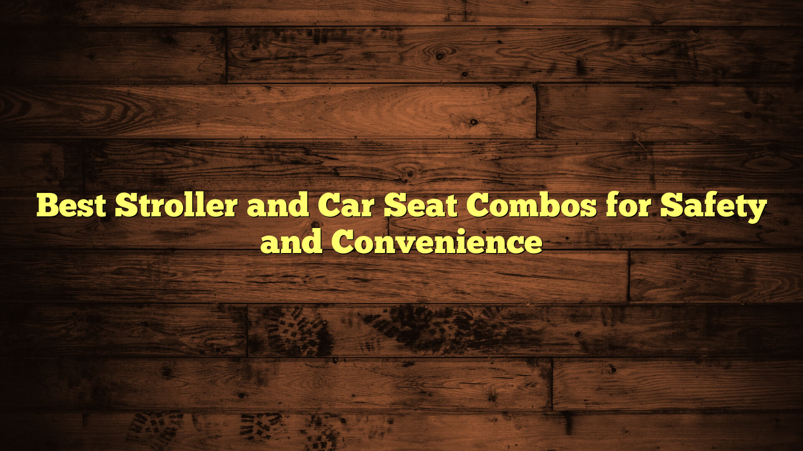 Best Stroller and Car Seat Combos for Safety and Convenience