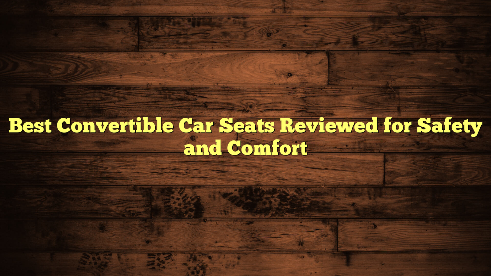 Best Convertible Car Seats Reviewed for Safety and Comfort