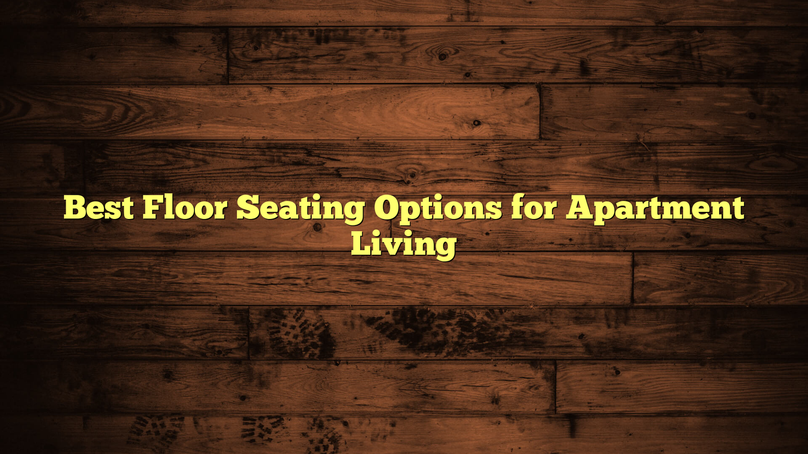 Best Floor Seating Options for Apartment Living
