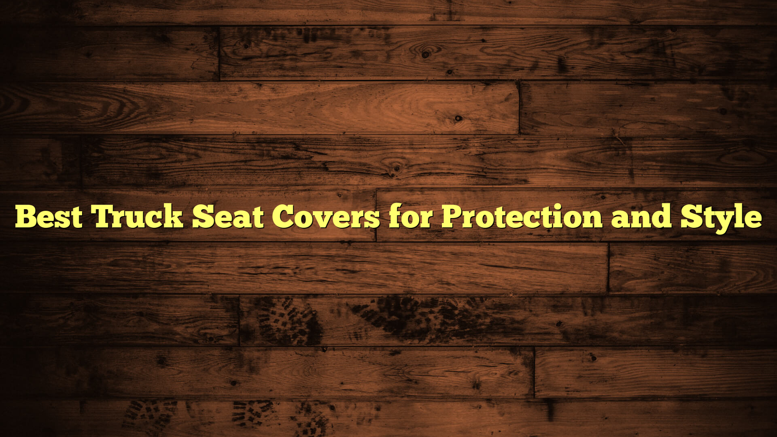 Best Truck Seat Covers for Protection and Style