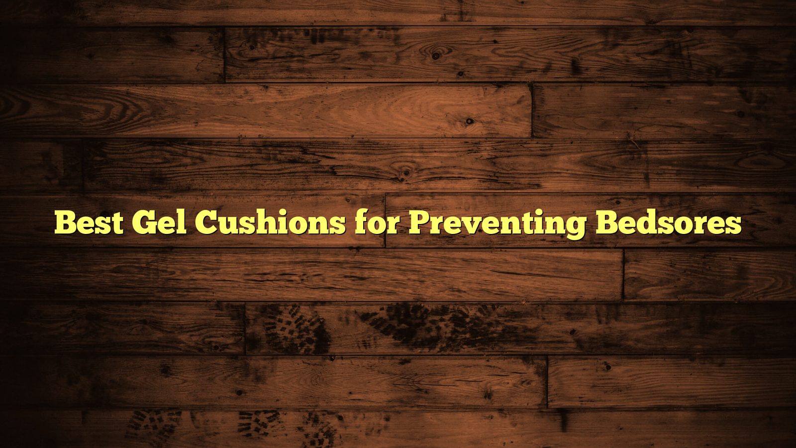 Best Gel Cushions for Preventing Bedsores