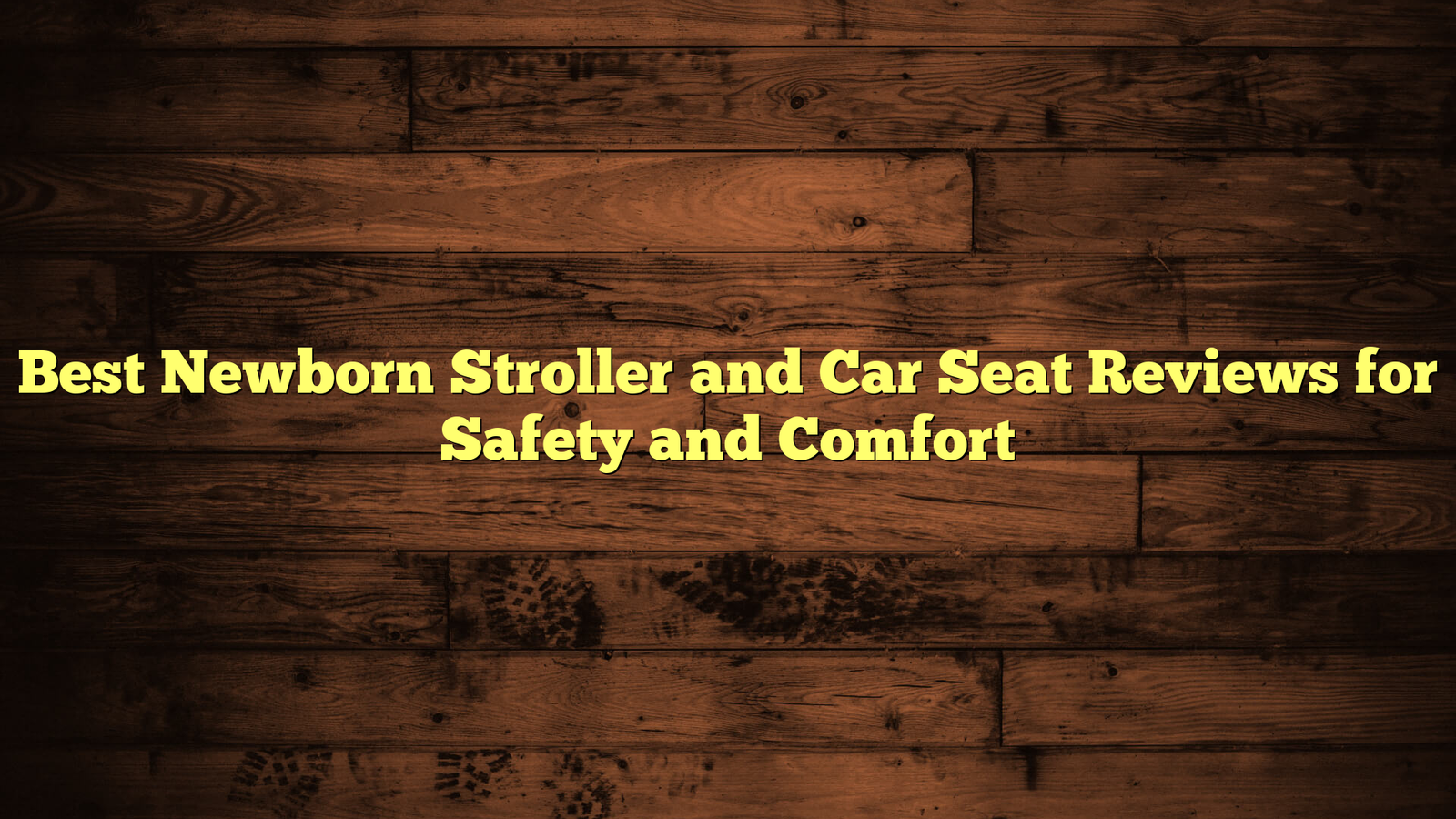 Best Newborn Stroller and Car Seat Reviews for Safety and Comfort