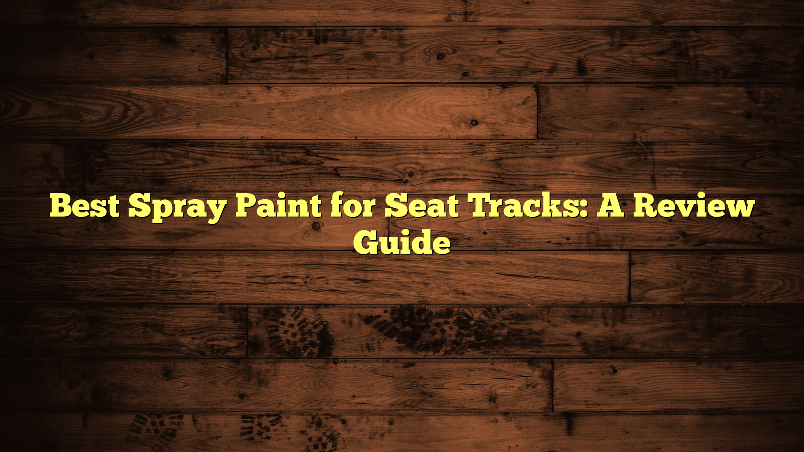 Best Spray Paint for Seat Tracks: A Review Guide