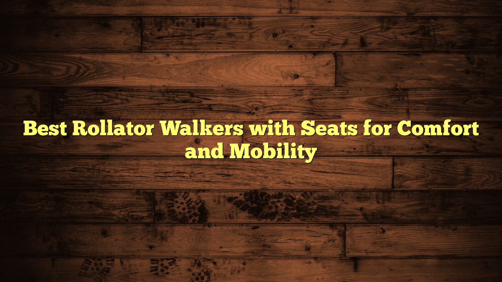Best Rollator Walkers with Seats for Comfort and Mobility