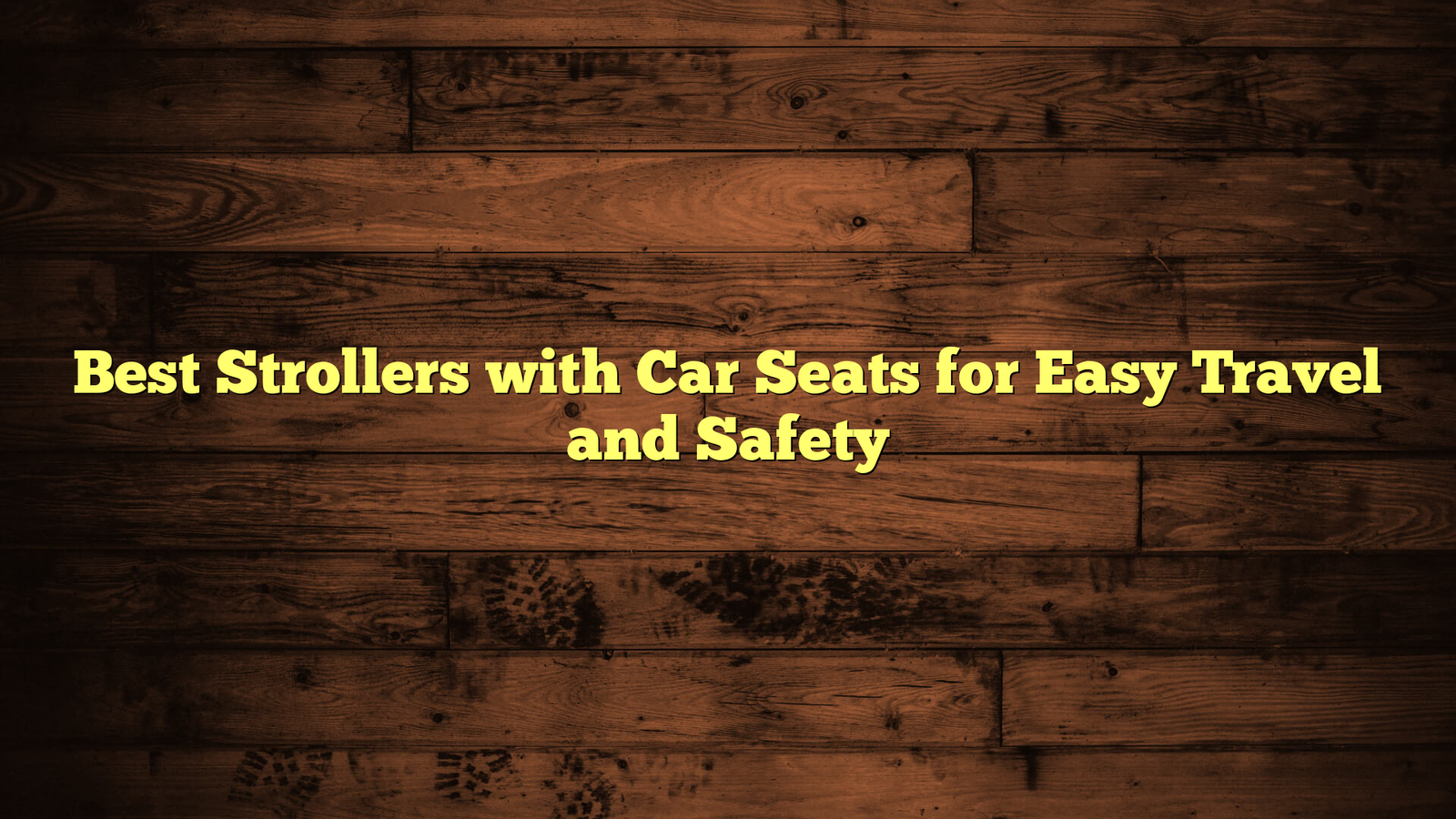 Best Strollers with Car Seats for Easy Travel and Safety