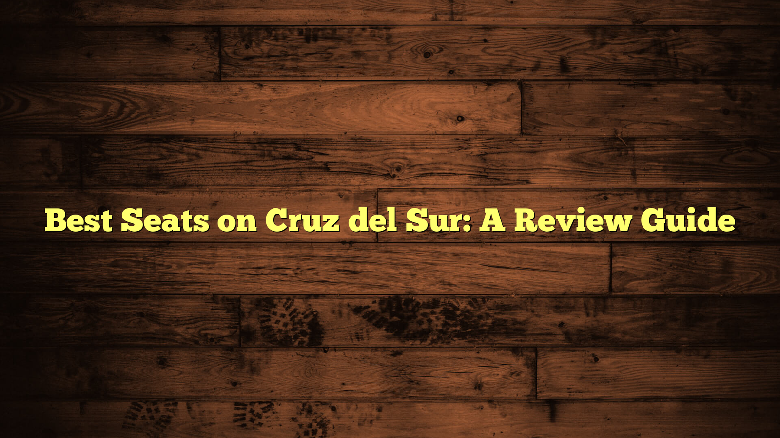 Best Seats on Cruz del Sur: A Review Guide