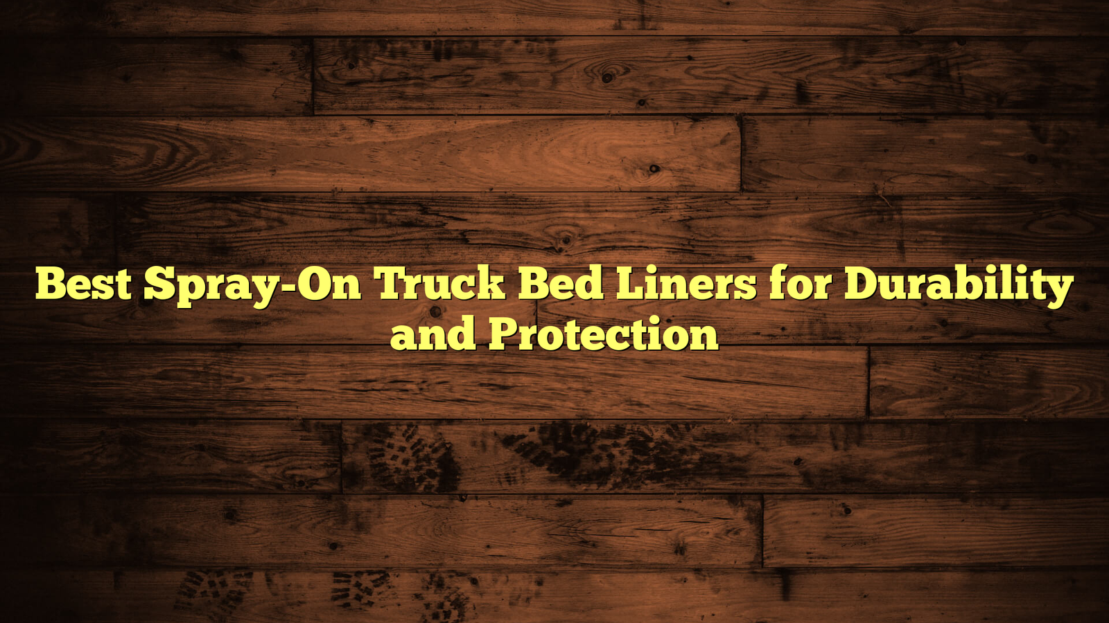 Best Spray-On Truck Bed Liners for Durability and Protection