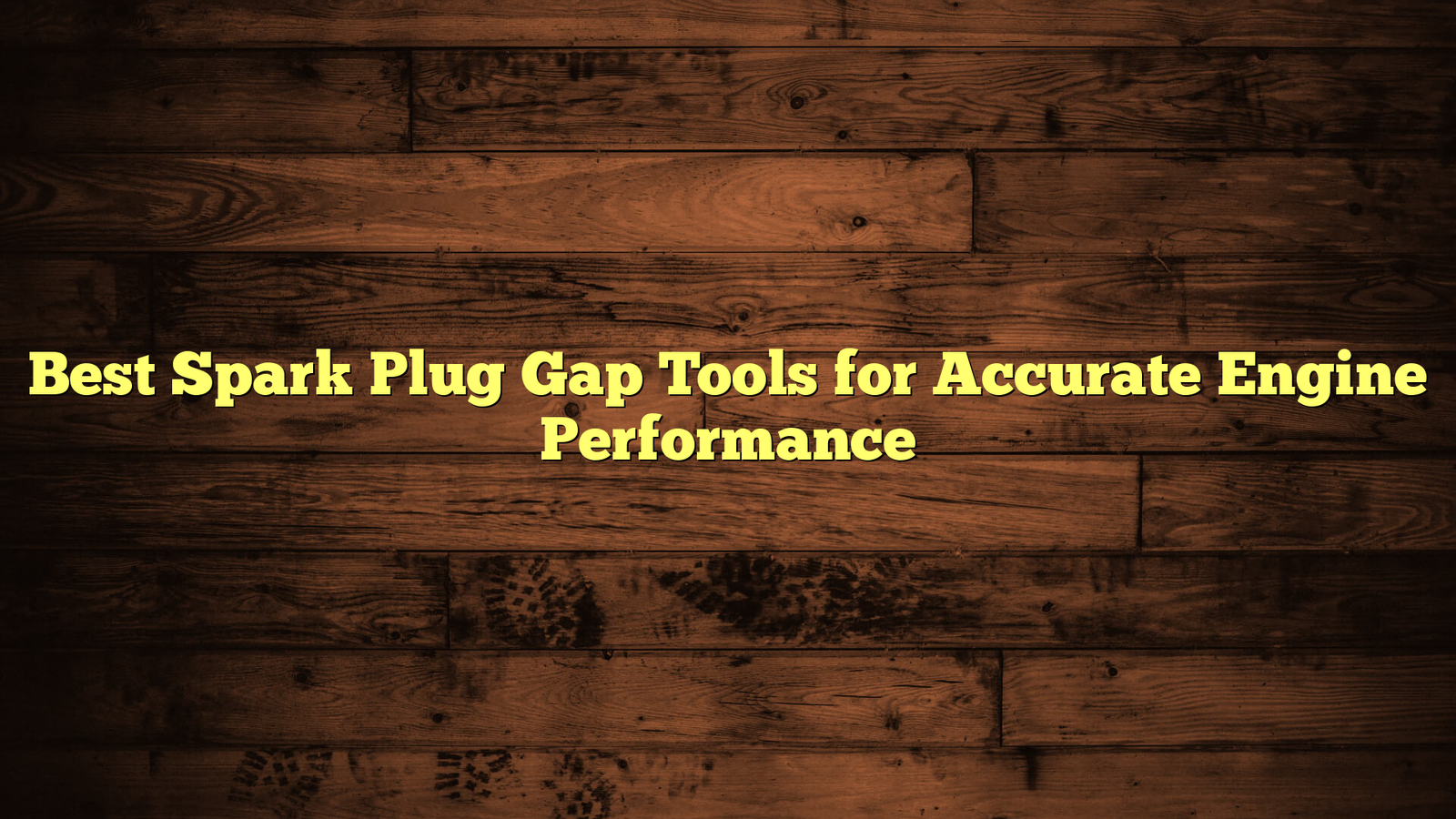 Best Spark Plug Gap Tools for Accurate Engine Performance