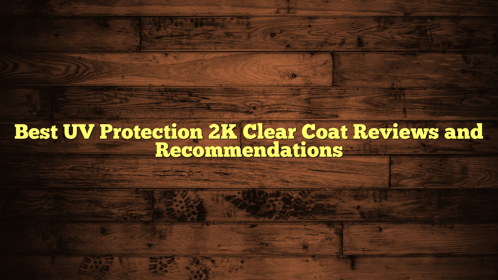Best UV Protection 2K Clear Coat Reviews and Recommendations