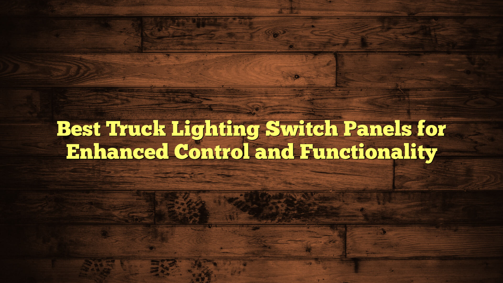 Best Truck Lighting Switch Panels for Enhanced Control and Functionality