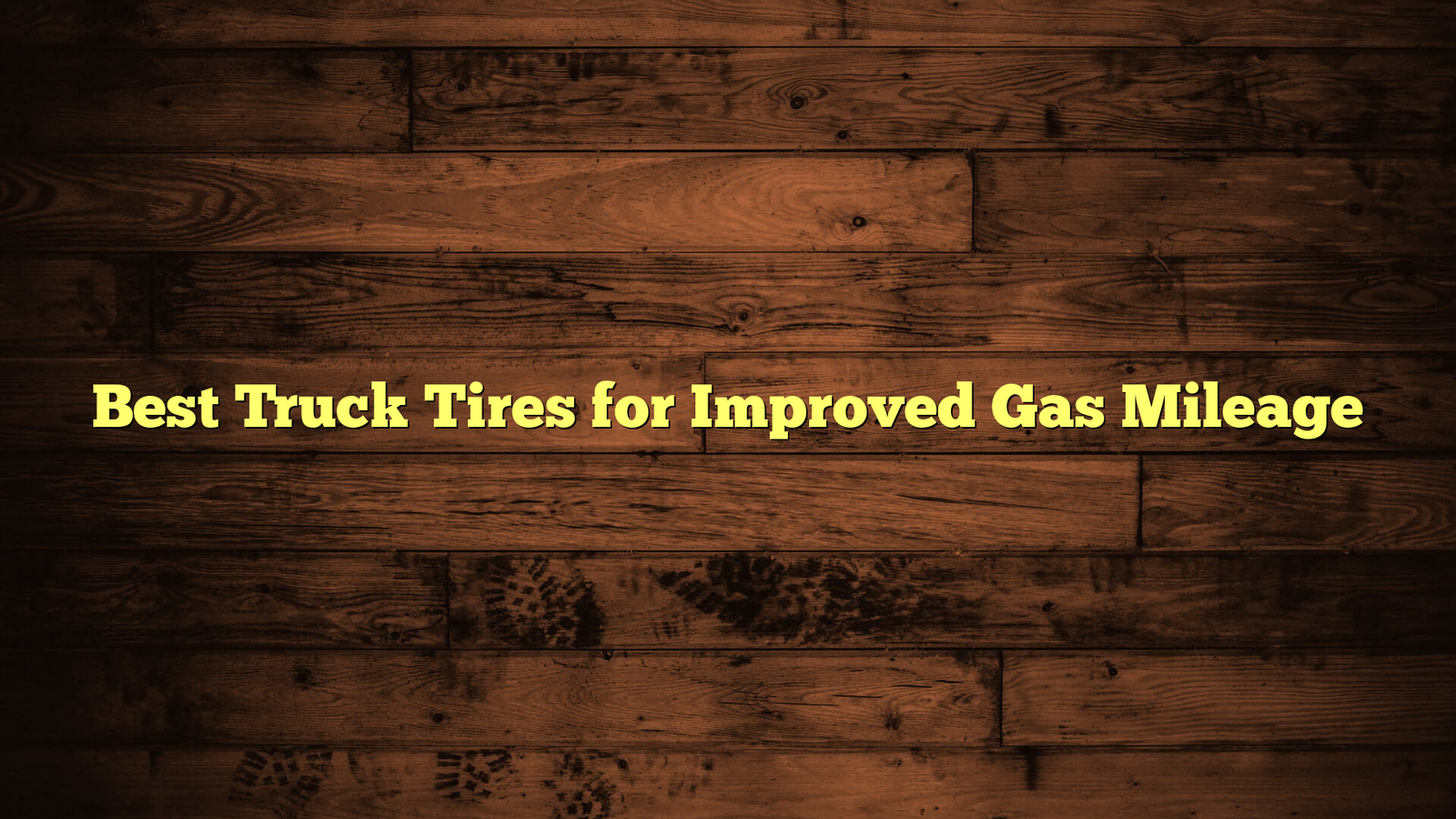 Best Truck Tires for Improved Gas Mileage