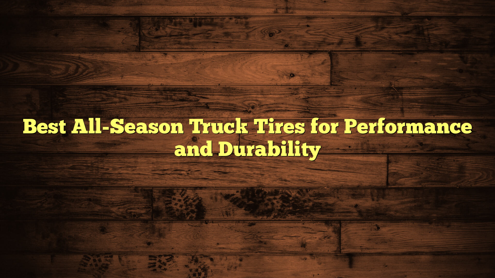 Best All-Season Truck Tires for Performance and Durability