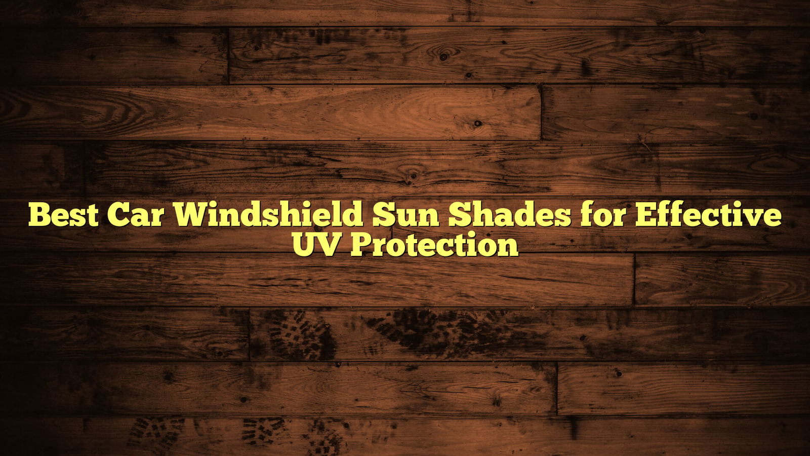 Best Car Windshield Sun Shades for Effective UV Protection
