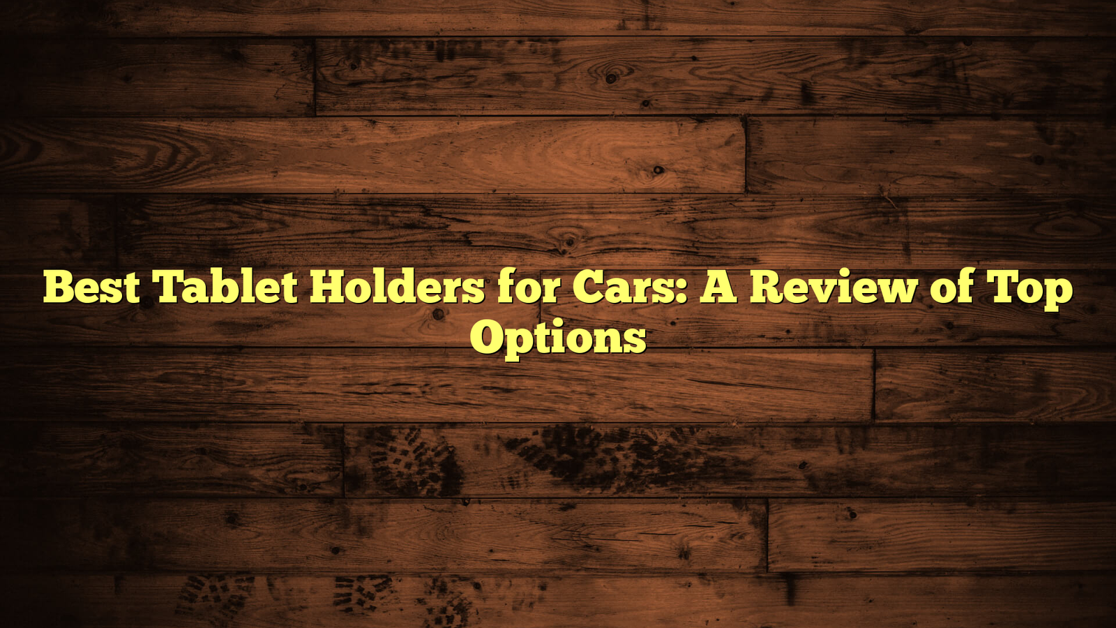 Best Tablet Holders for Cars: A Review of Top Options