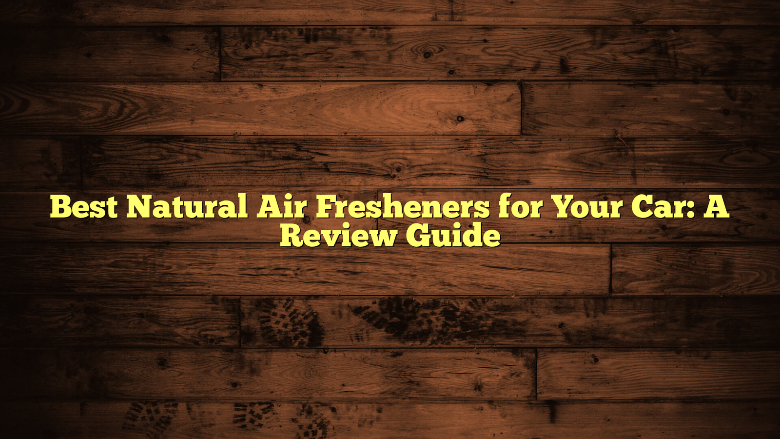Best Natural Air Fresheners for Your Car: A Review Guide