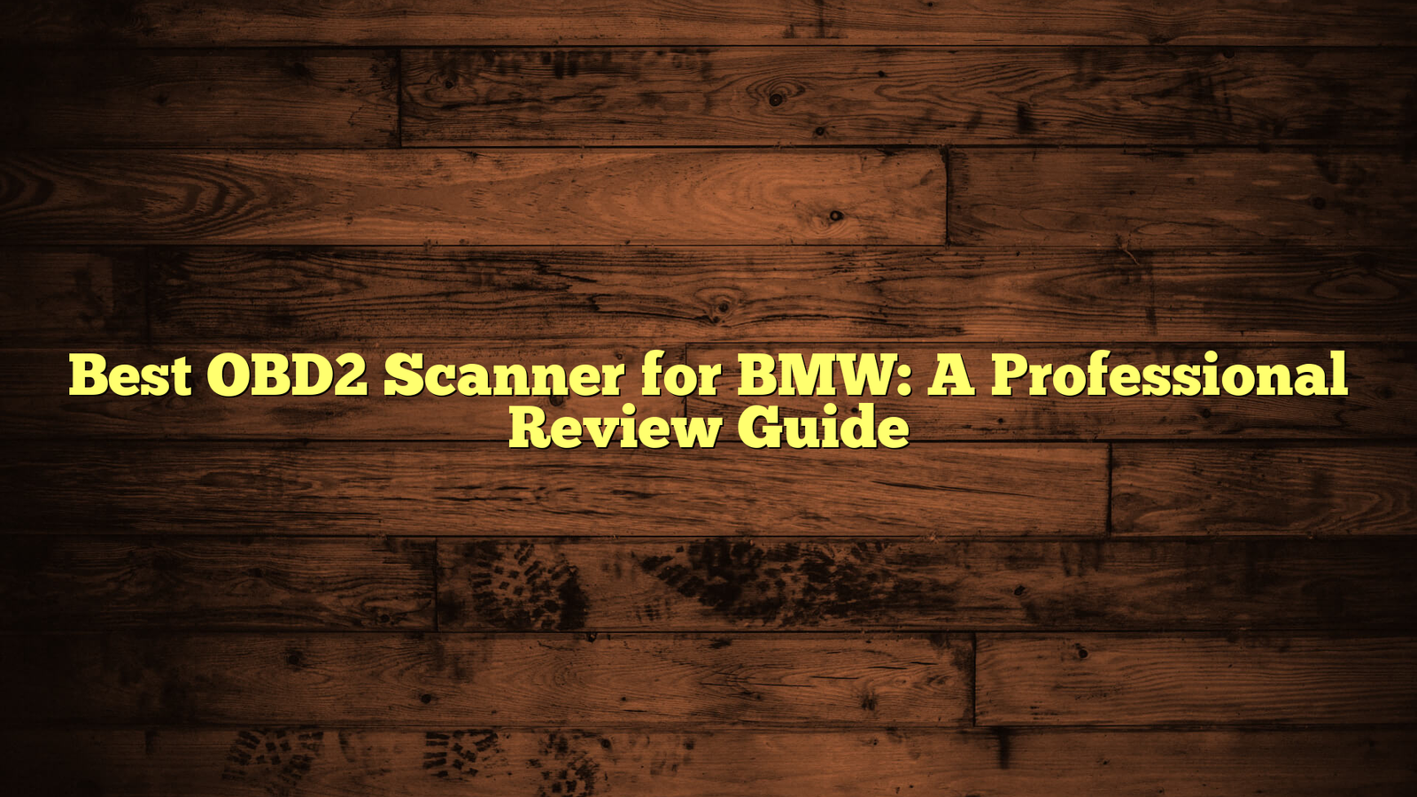 Best OBD2 Scanner for BMW: A Professional Review Guide
