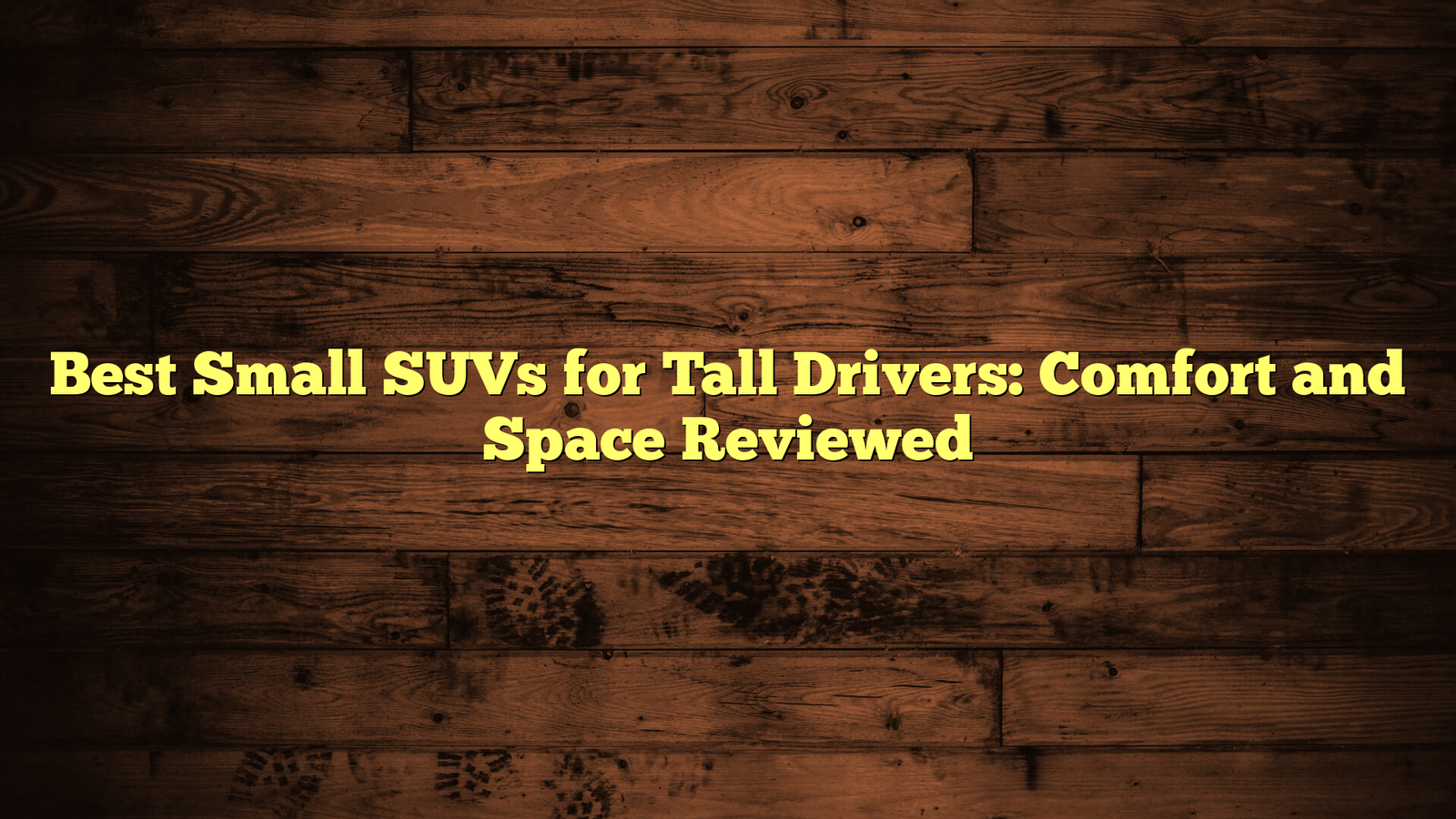 Best Small SUVs for Tall Drivers: Comfort and Space Reviewed