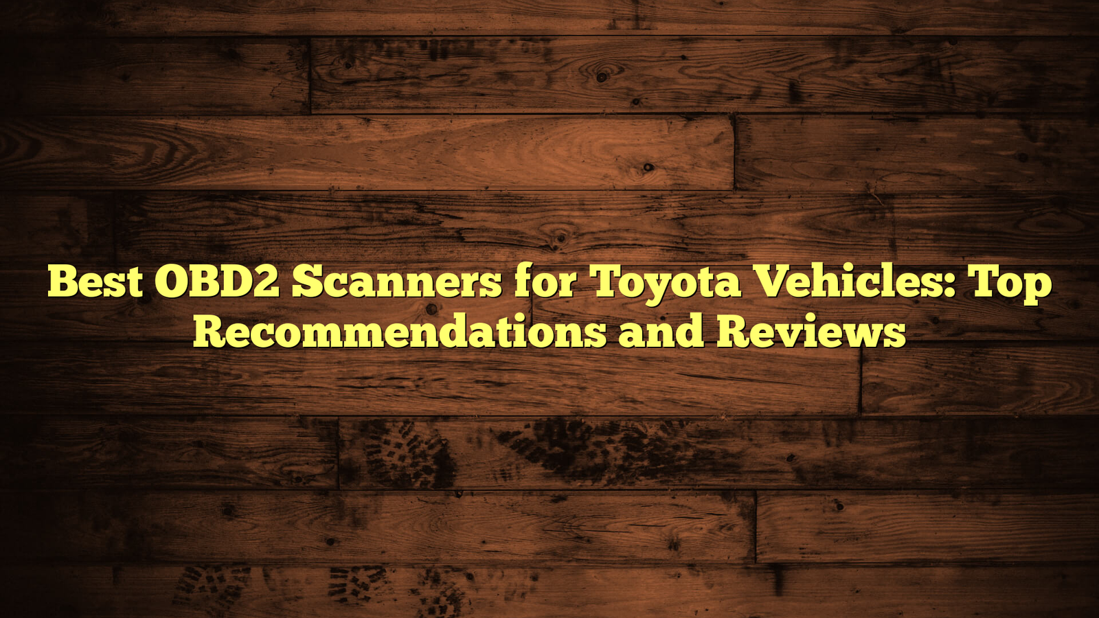 Best OBD2 Scanners for Toyota Vehicles: Top Recommendations and Reviews