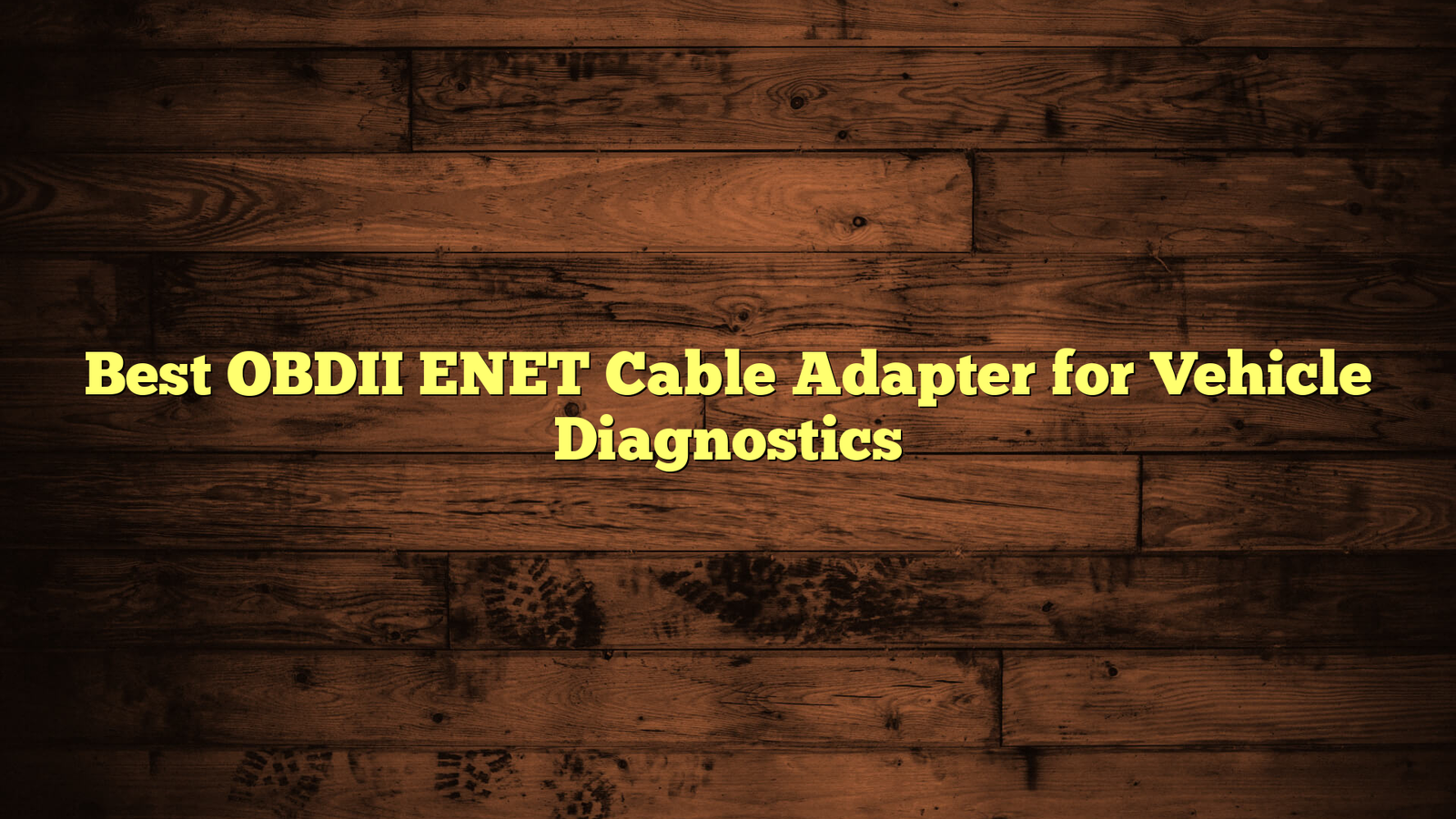 Best OBDII ENET Cable Adapter for Vehicle Diagnostics