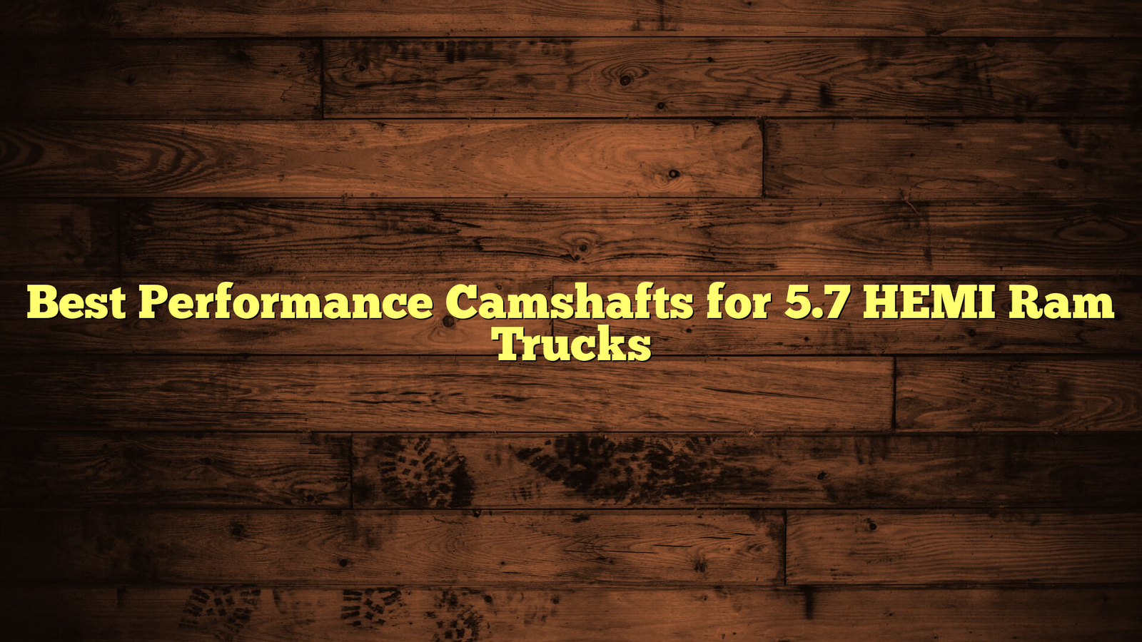 Best Performance Camshafts for 5.7 HEMI Ram Trucks
