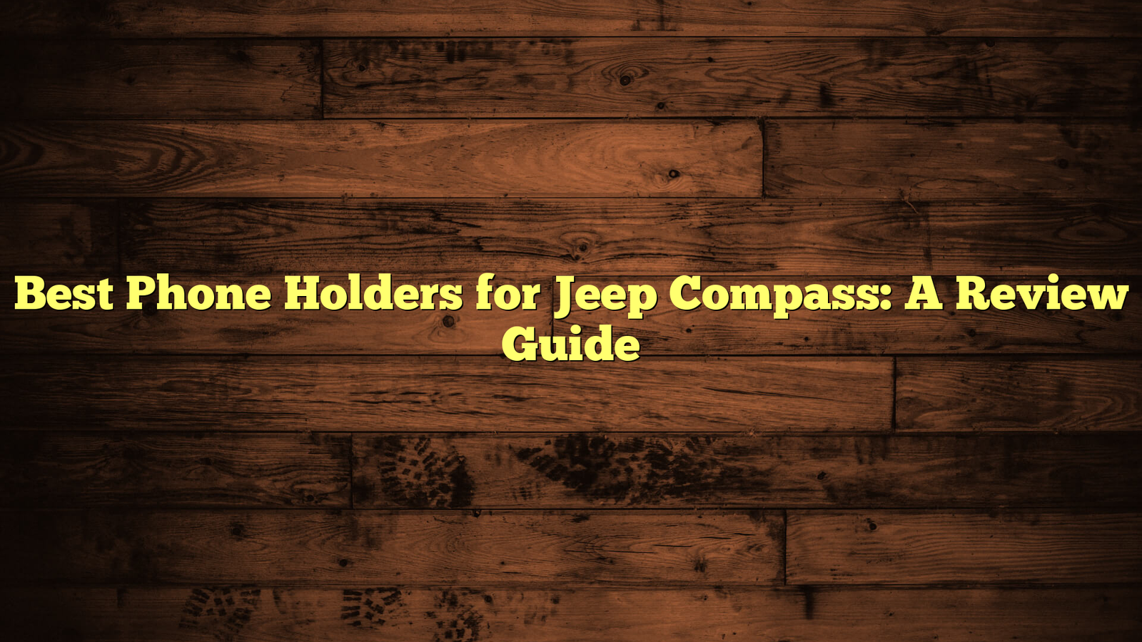 Best Phone Holders for Jeep Compass: A Review Guide