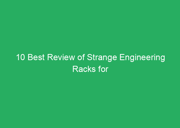 10 Best Review of Strange Engineering Racks for Performance and Durability