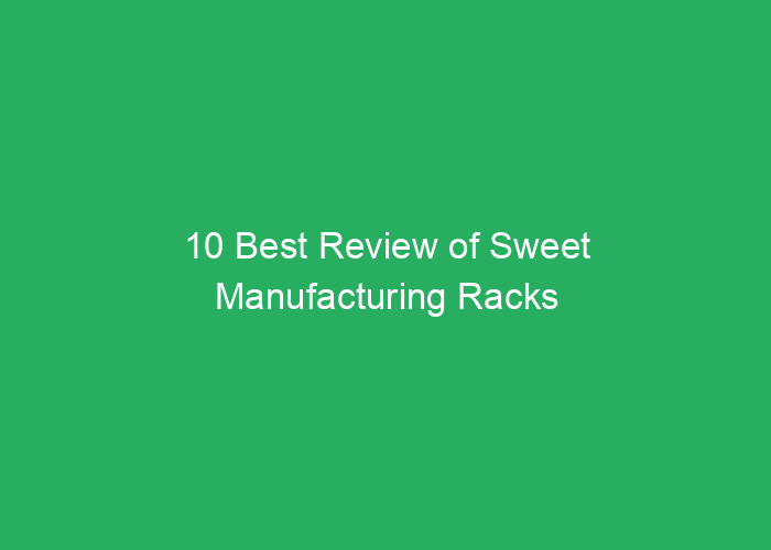 10 Best Review of Sweet Manufacturing Racks