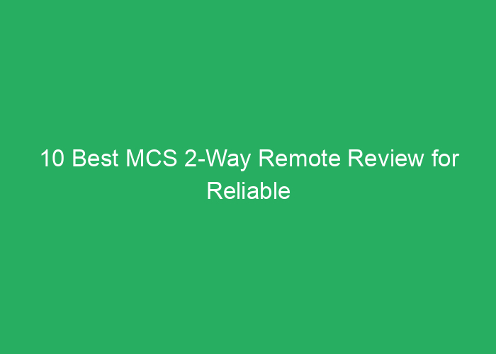 10 Best MCS 2-Way Remote Review for Reliable Control