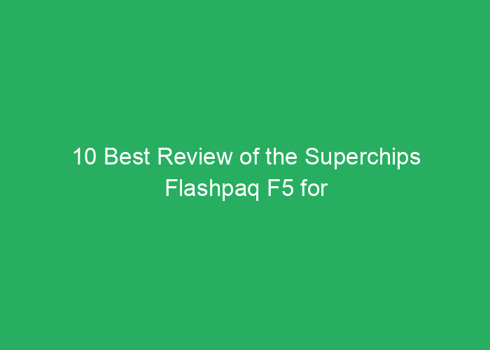 10 Best Review of the Superchips Flashpaq F5 for Performance and Tuning