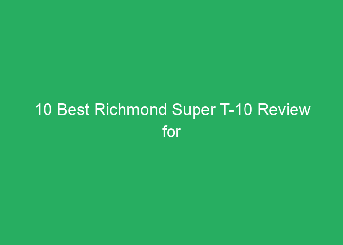10 Best Richmond Super T-10 Review for Performance and Durability