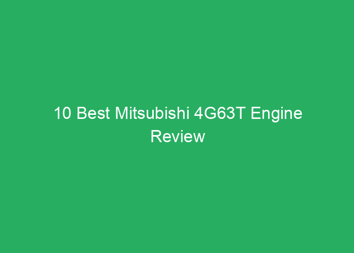 10 Best Mitsubishi 4G63T Engine Review