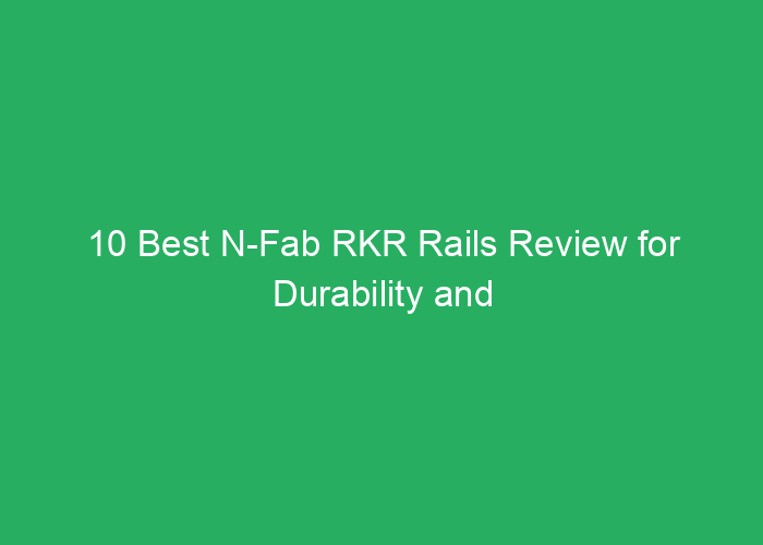 10 Best N-Fab RKR Rails Review for Durability and Fit Amazon