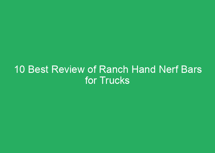 10 Best Review of Ranch Hand Nerf Bars for Trucks Amazon