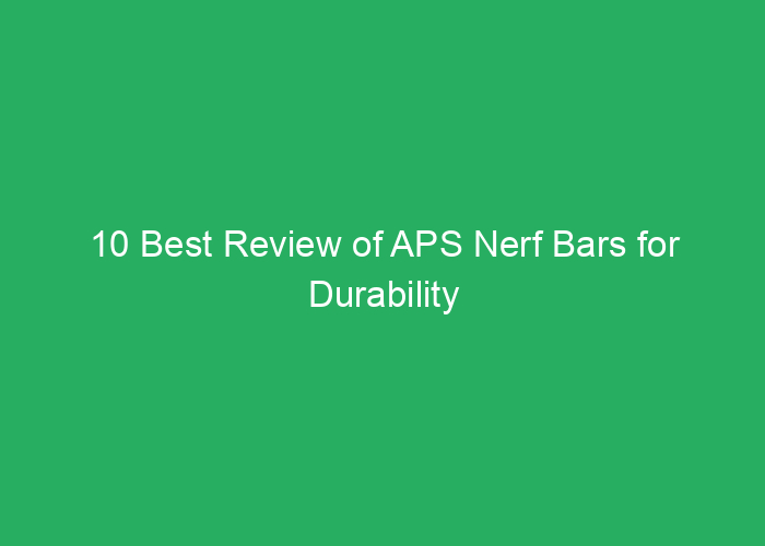 10 Best Review of APS Nerf Bars for Durability and Fit Amazon