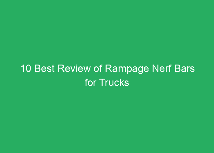 10 Best Review of Rampage Nerf Bars for Trucks and SUVs Amazon