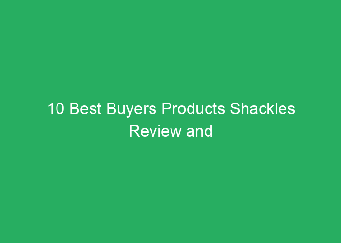 10 Best Buyers Products Shackles Review and Buying Guide