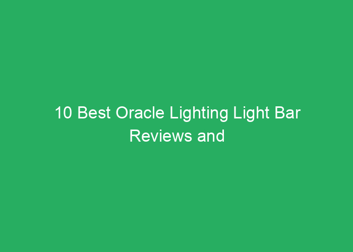10 Best Oracle Lighting Light Bar Reviews and Comparison