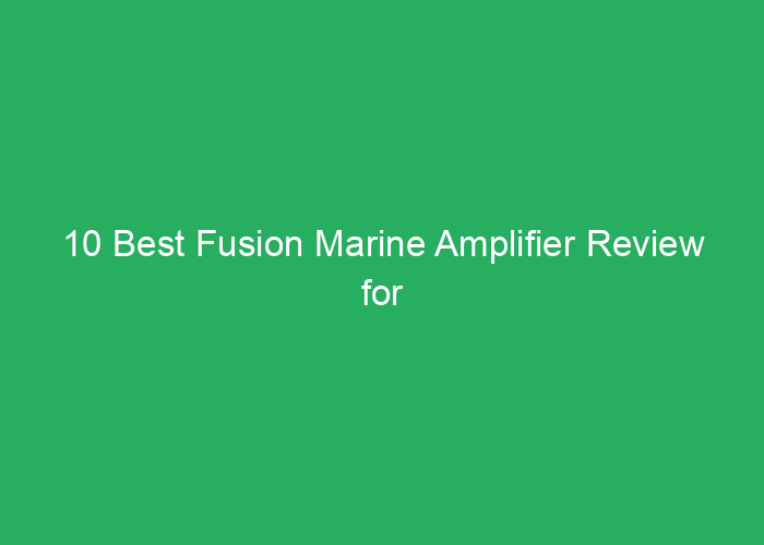 10 Best Fusion Marine Amplifier Review for Quality and Performance