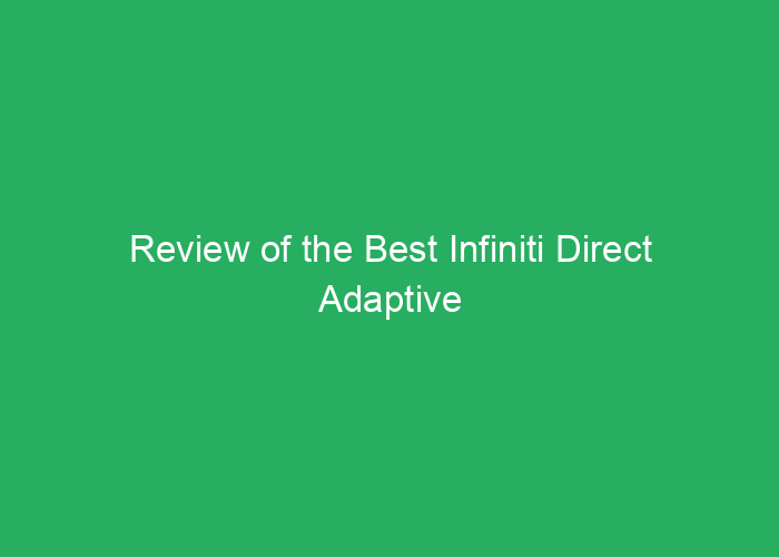 Review of the Best Infiniti Direct Adaptive Features