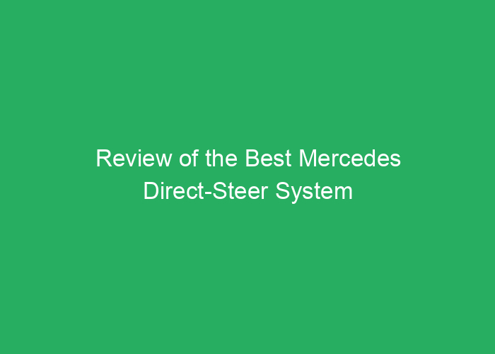 Review of the Best Mercedes Direct-Steer System