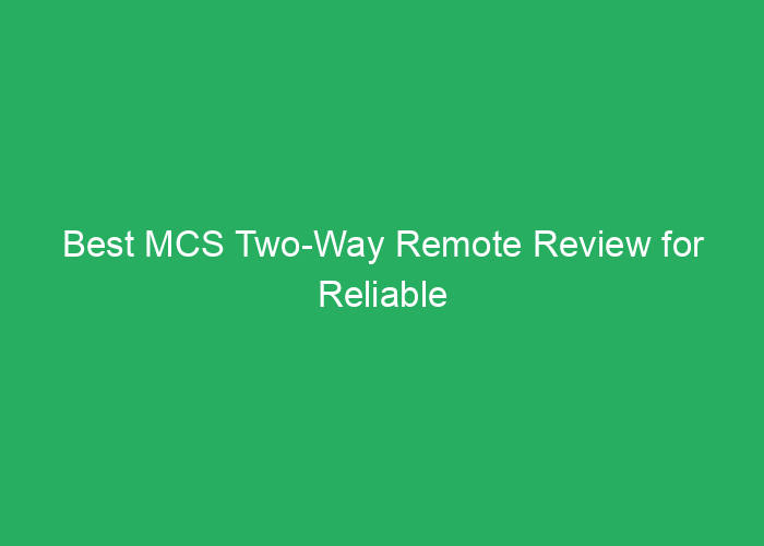 Best MCS Two-Way Remote Review for Reliable Performance